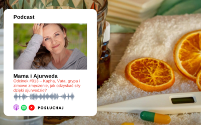 Odcinek #013 – Kapha, Vata, grypa i zimowe zmęczenie – czyli jak odzyskać siły dzięki ajurwedzie?